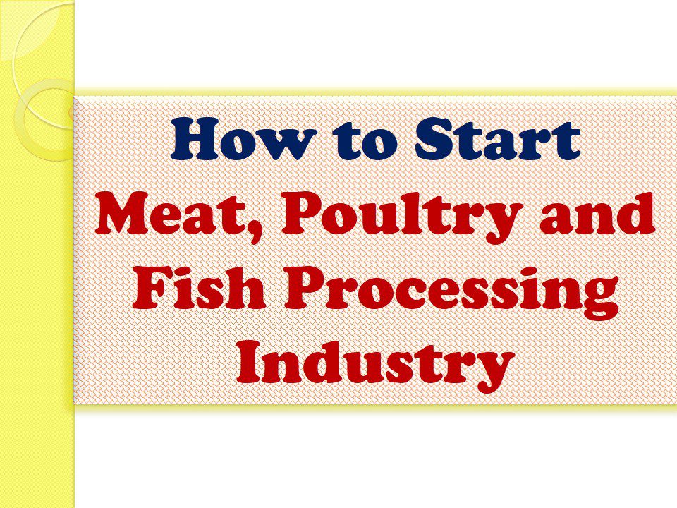 Meat, Poultry and Fish Processing