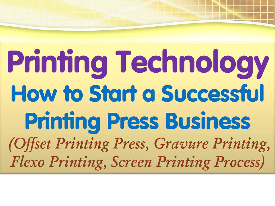 Printing Technology (Offset, Gravure, Flexo, Screen)