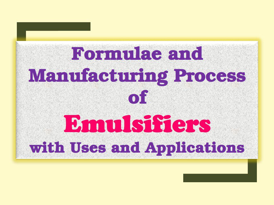Emulsifiers with Uses, Formulae and Processes