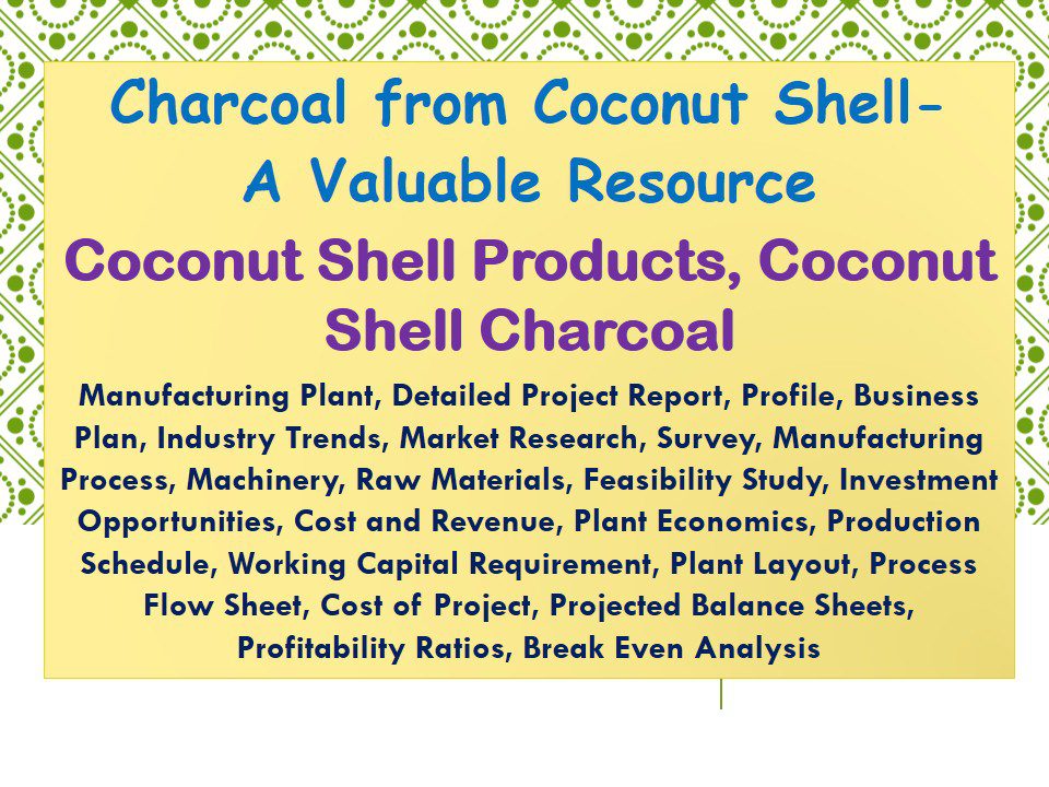 charcoal-from-coconut-shell-a-valuable-resource-coconut-shell-products-coconut-shell-charcoal-manufacturing-plant-detailed-project-report-profile-business-plan