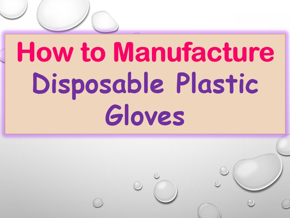 how-to-manufacture-disposable-plastic-gloves