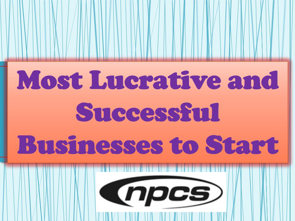 Most Lucrative and Successful Businesses to Start