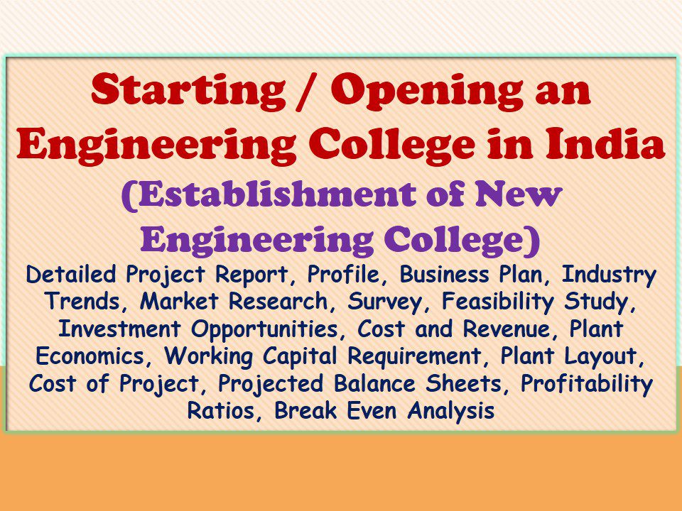 starting-or-opening-an-engineering-college-in-india-establishment-of-new-engineering-college-detailed-project-report-profile-business-plan-industry-trends-market-research