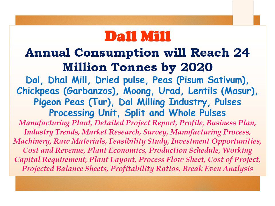 Dall Mill Annual Consumption will Reach 24 Million Tonnes by 2020, Dal, dhal Mill, dried pulse, Dal Milling Industry, Pulses Processing Unit, Split and whole pulses Manufacturing Plant.jpg