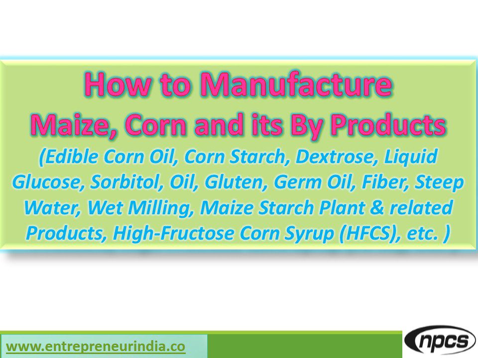 how-to-manufacture-maize-corn-and-its-by-products