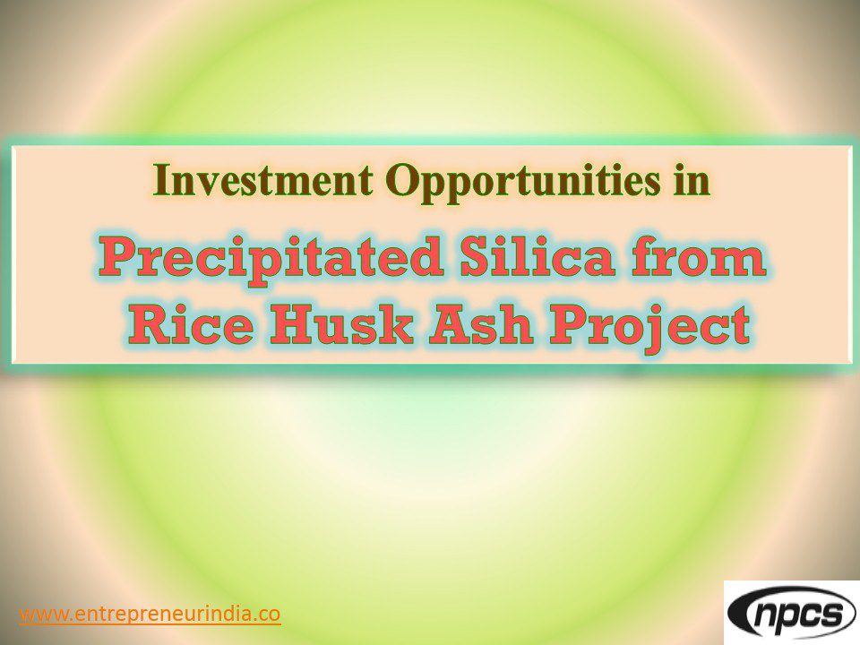 investment-opportunities-in-precipitated-silica-from-rice-husk-ash-project