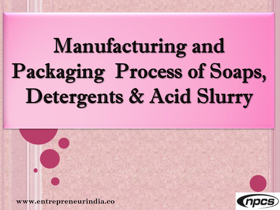 manufacturing-and-packaging-process-of-soaps-detergents-acid-slurry
