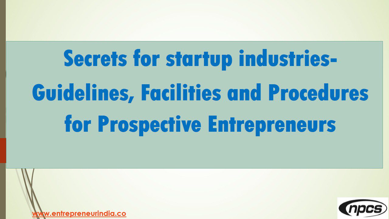 secrets-for-startup-industries-guidelines-facilities-and-procedures-for-prospective-entrepreneurs