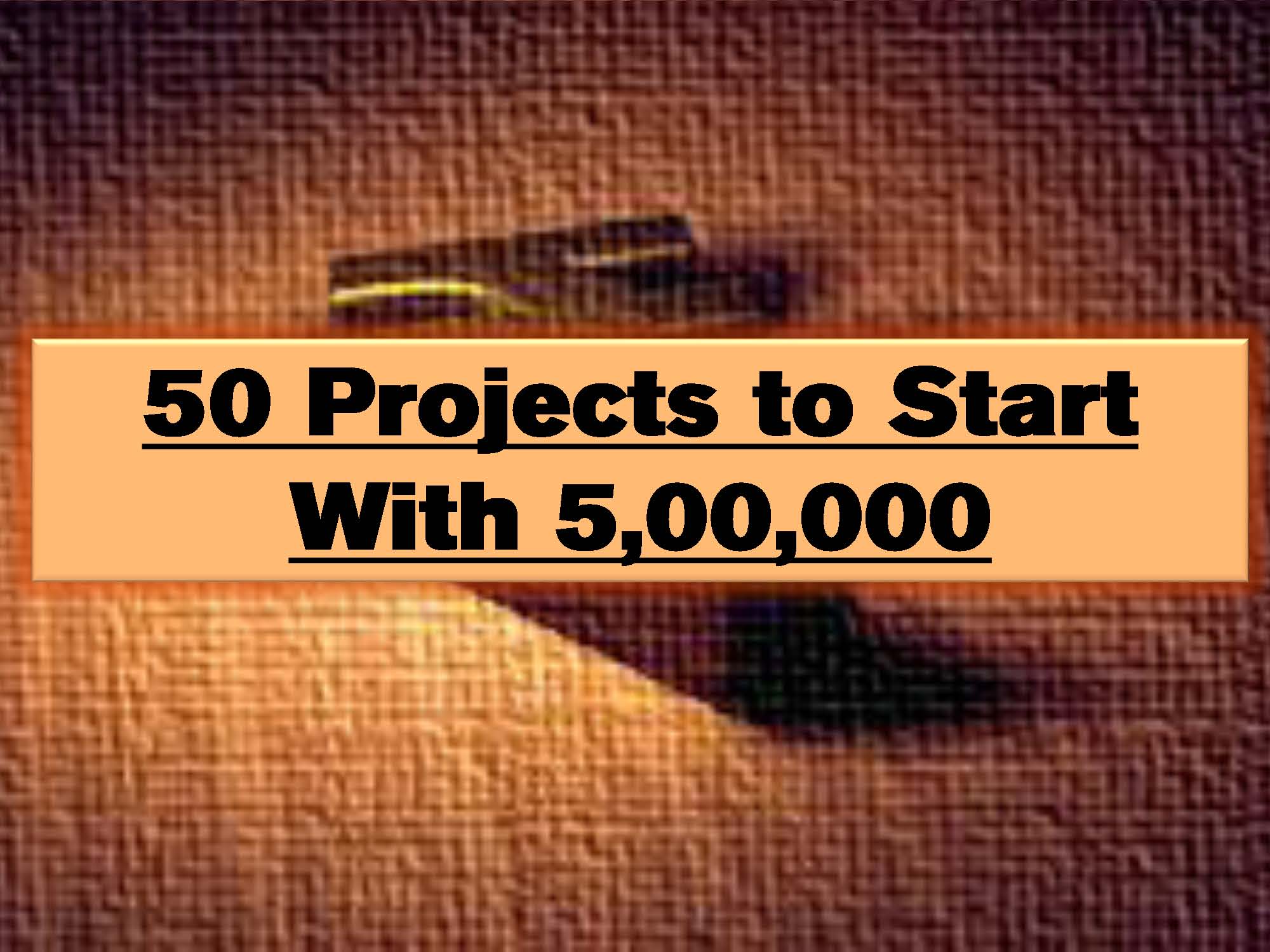 50 Projects To Start With 5,00,000