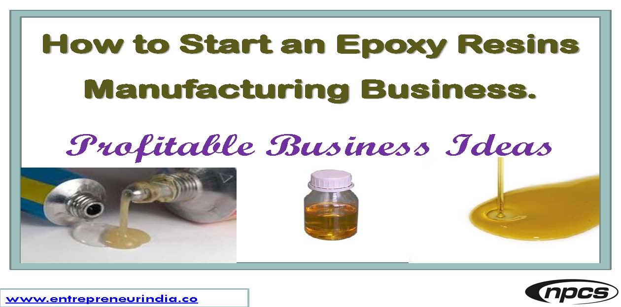 How to Start an Epoxy Resins Manufacturing Business