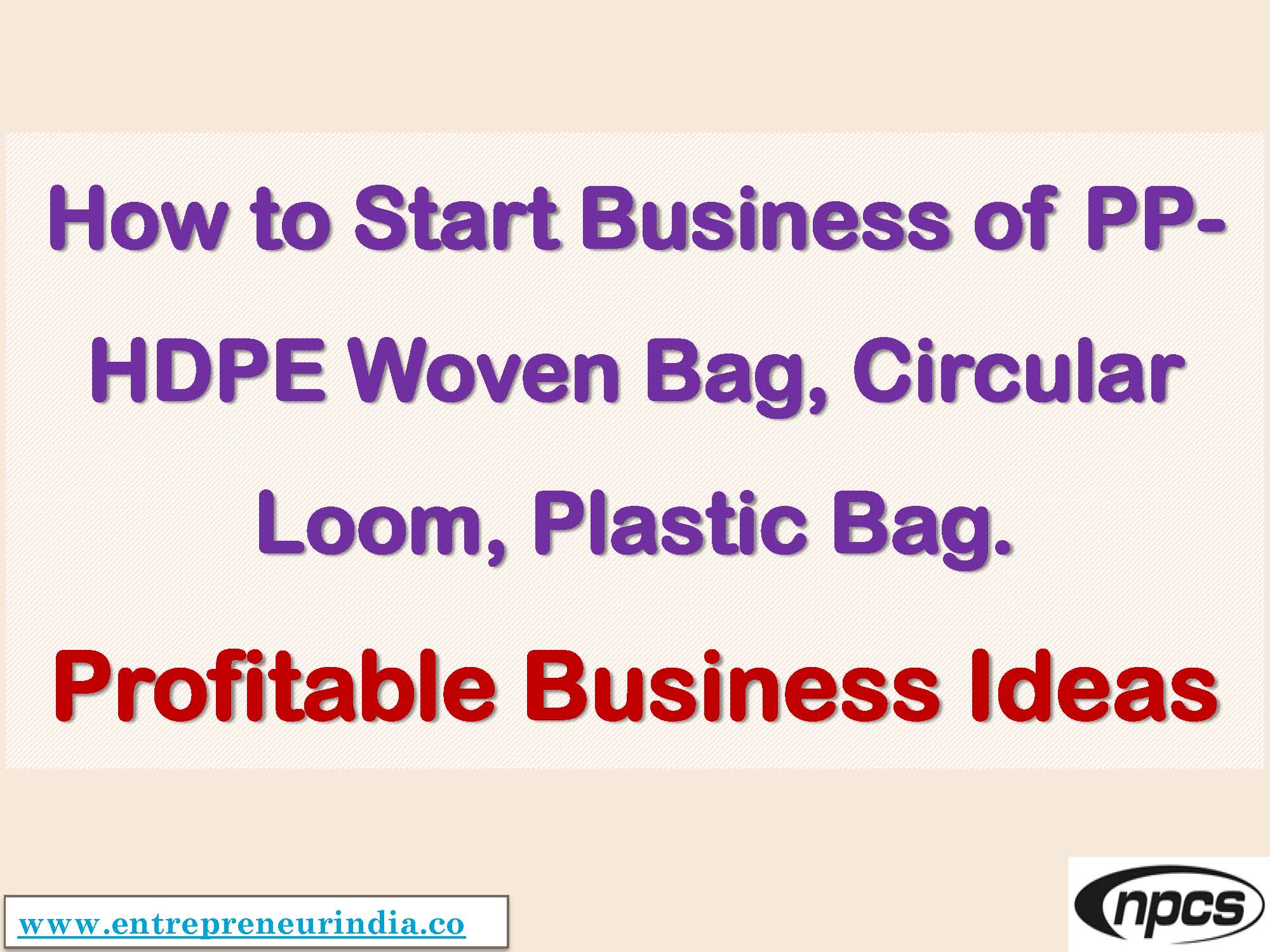 How to Start Business of PP-HDPE Woven Bag, Circular Loom, Plastic Bag
