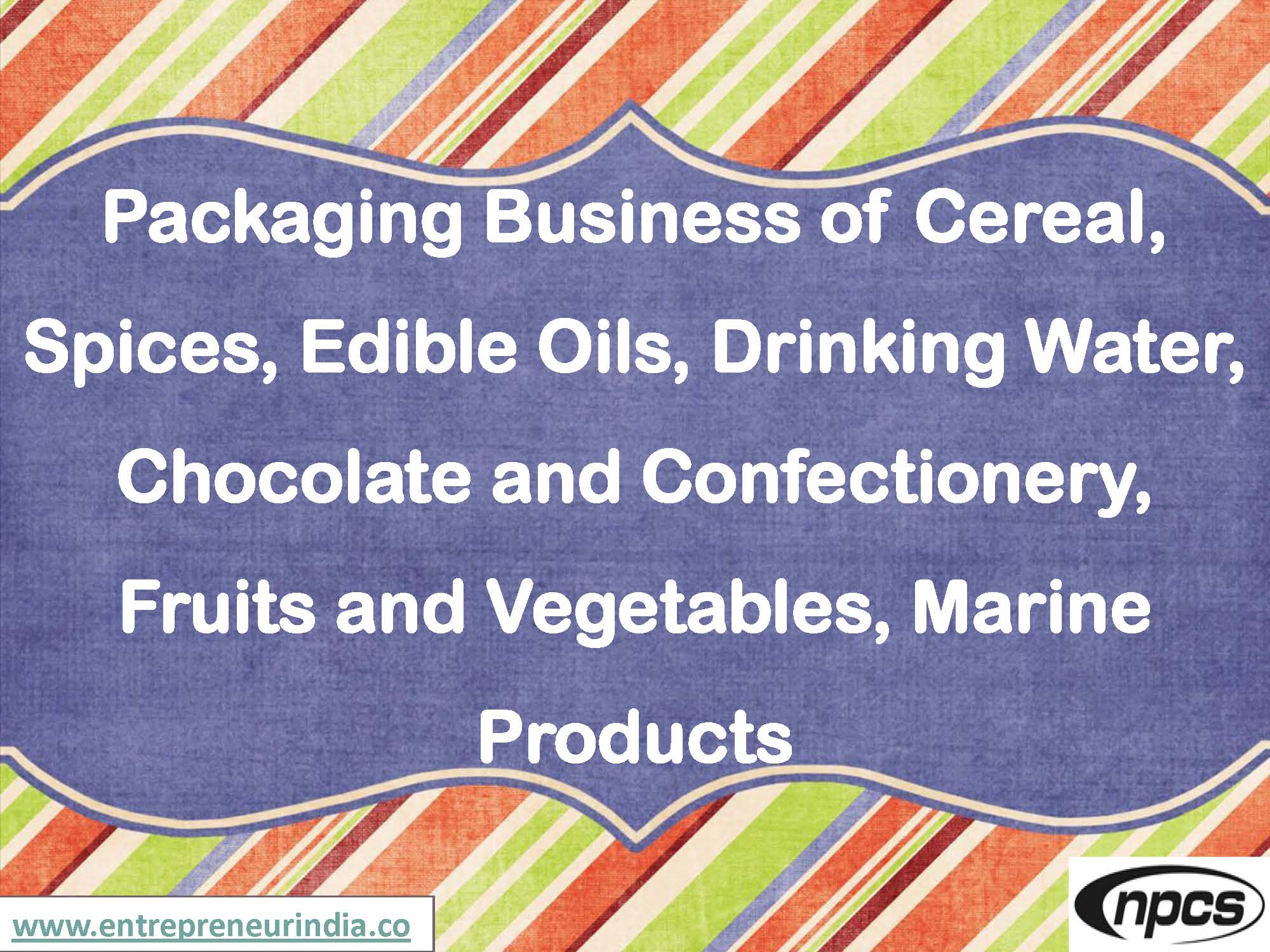 Packaging Business of Cereal, Spices, Edible Oils, Drinking Water, Chocolate and Confectionery.jpg