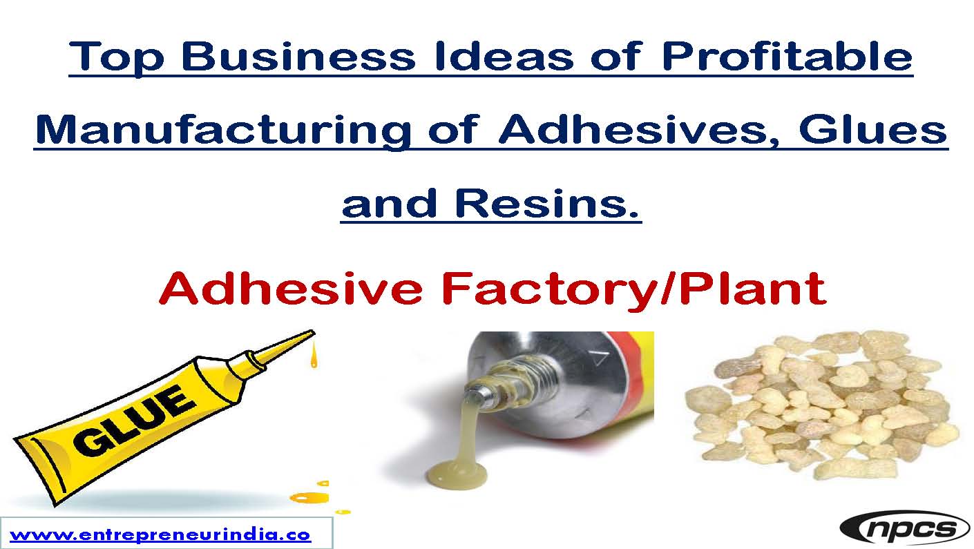 Top Business Ideas of Profitable Manufacturing of Adhesives, Glues and Resins