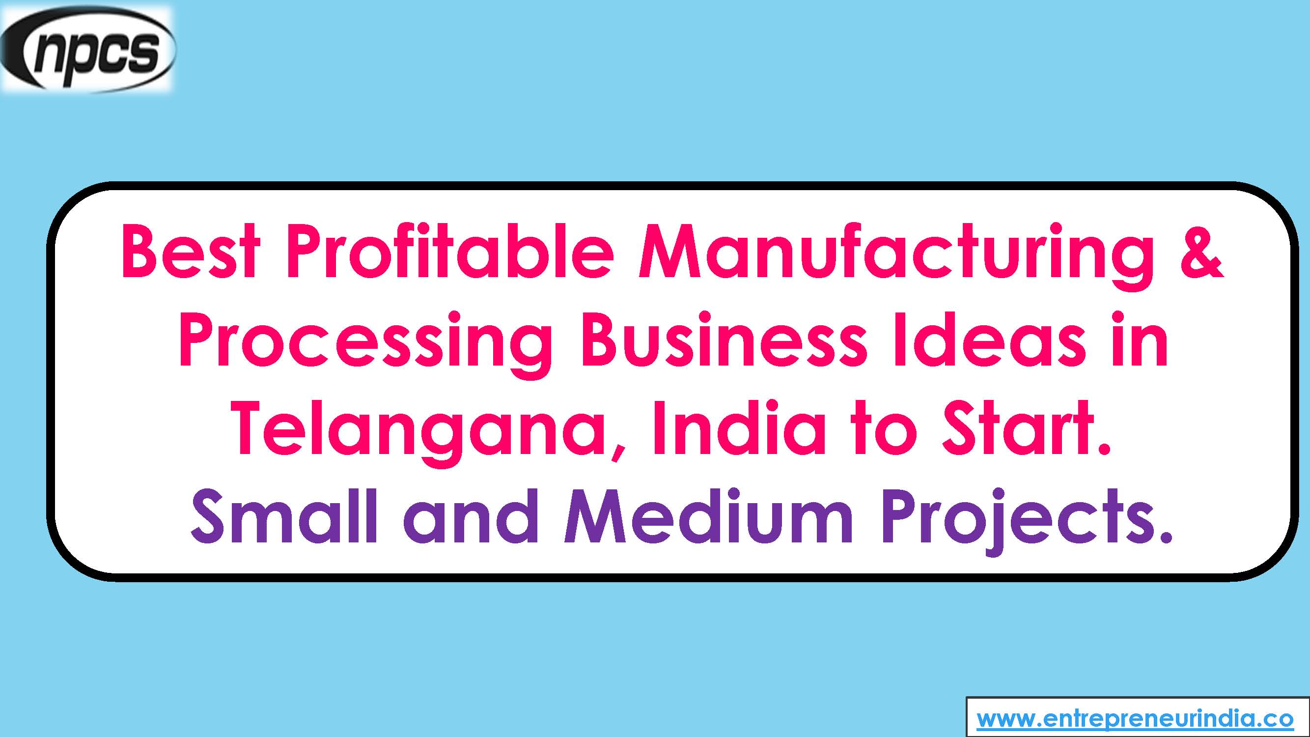 Best Profitable Manufacturing & Processing Business Ideas in Telangana, India to Start..jpg