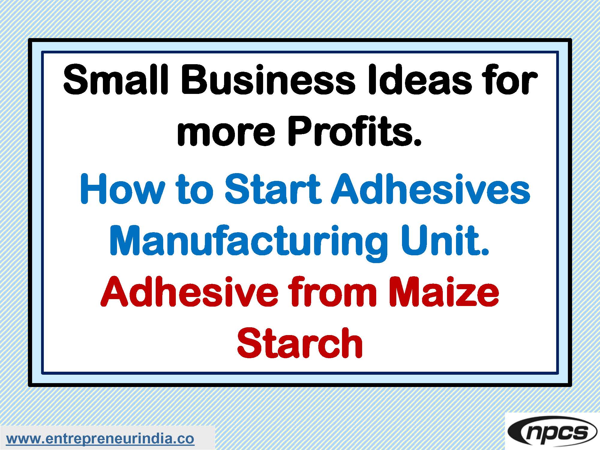 Small Business Ideas for More Profits. How to Start Adhesives Manufacturing Unit