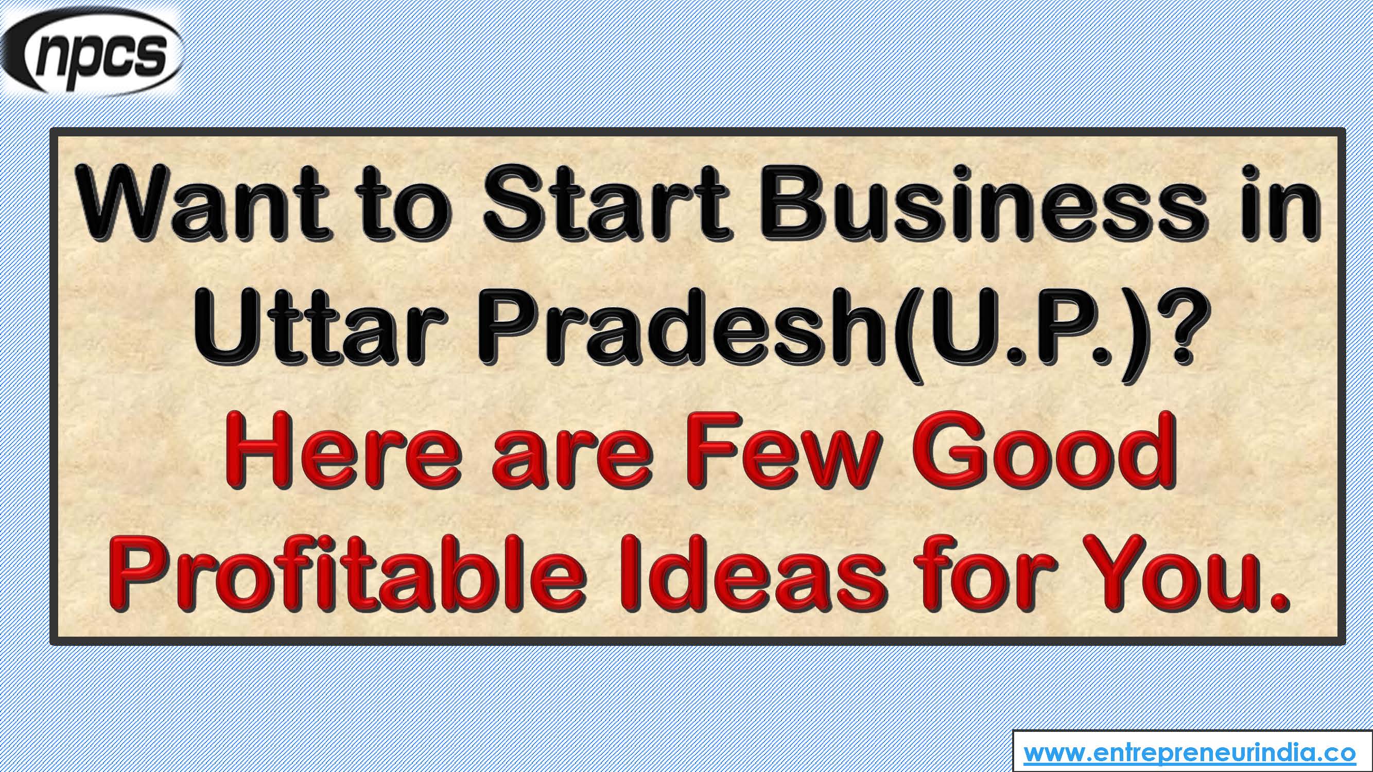 Want to Start Business in Uttar Pradesh (U.P.).jpg