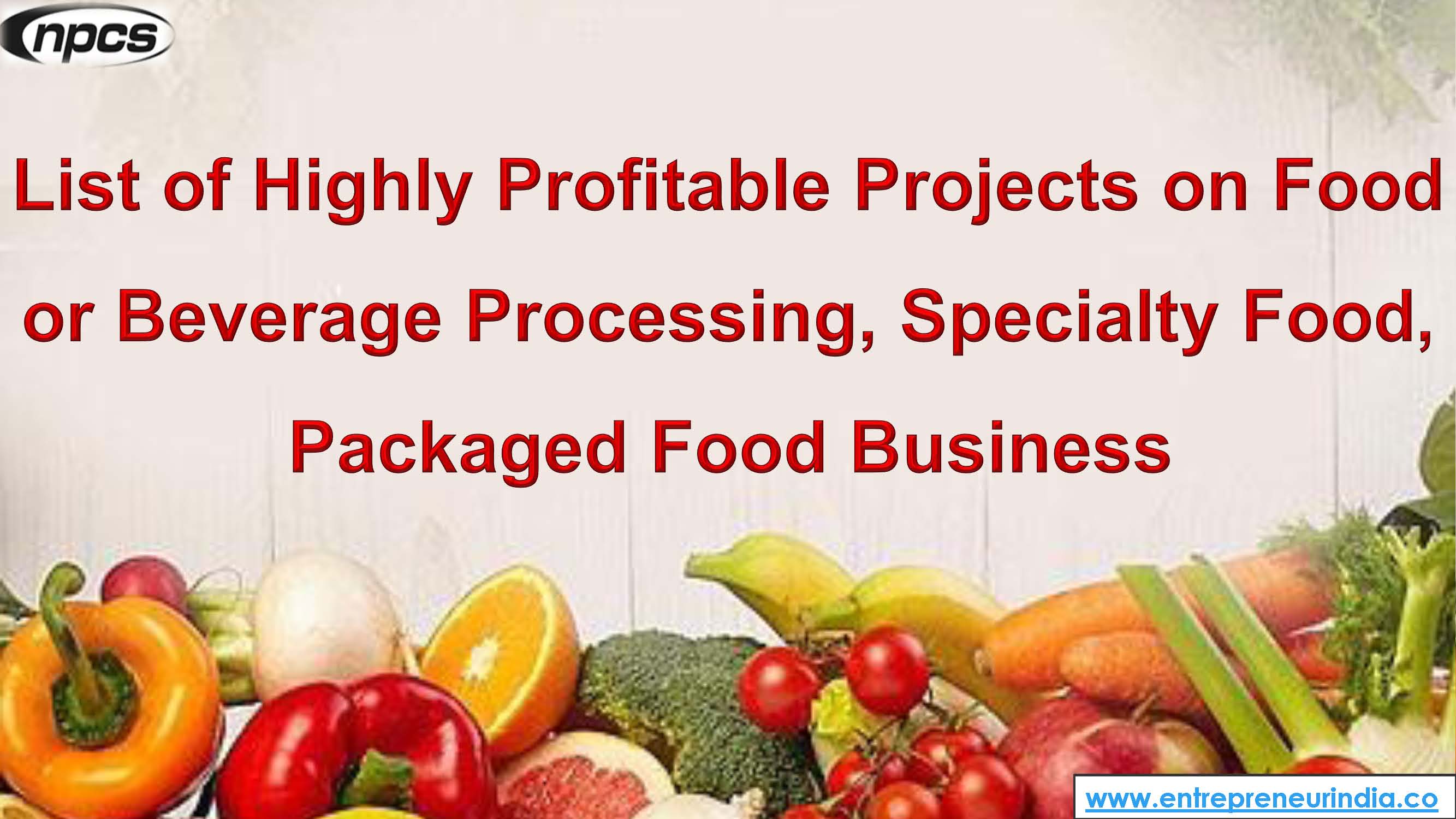 List of Highly Profitable Projects on Food or Beverage Processing, Specialty Food, Packaged Food Business.jpg