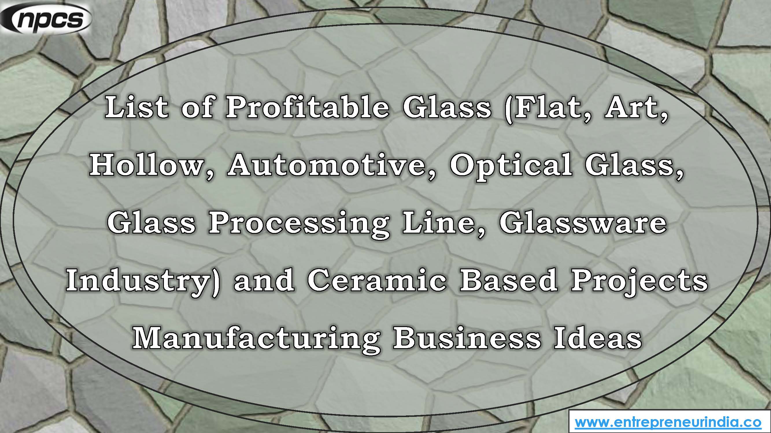 List of Profitable Glass (Flat, Art, Hollow, Automotive, Optical Glass, Glass Processing Line, Glassware Industry).jpg