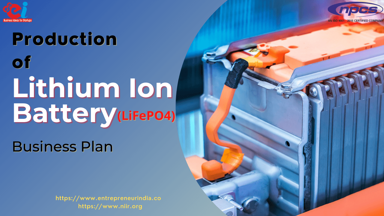 Production of Lithium Ion Battery (LiFePO4)