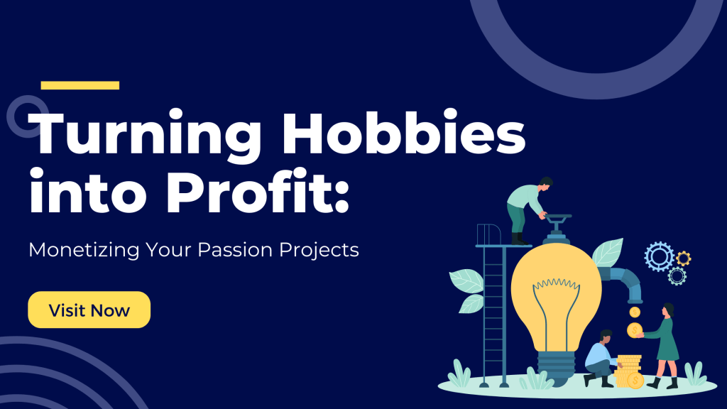 Turning Hobbies into Profit: Monetising Passion Projects