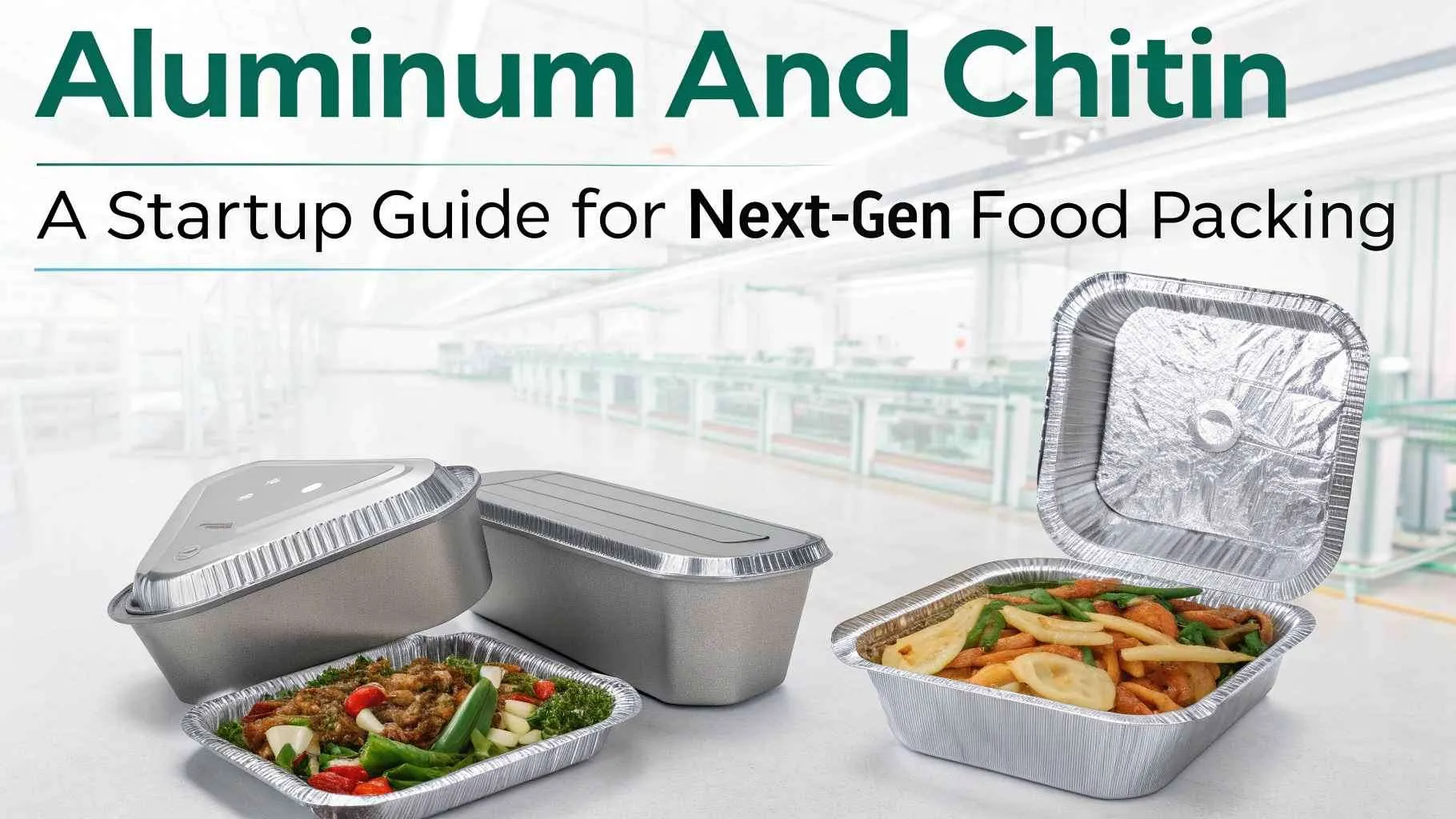 Aluminum and Chitin: The Ultimate Startup Guide for Next-Gen Sustainable Food Packaging - Niir Project Consultancy Services